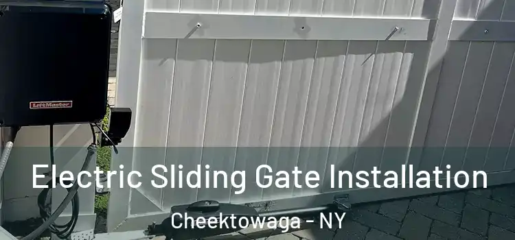 Electric Sliding Gate Installation Cheektowaga - NY