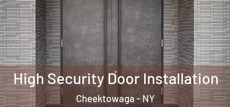 High Security Door Installation Cheektowaga - NY