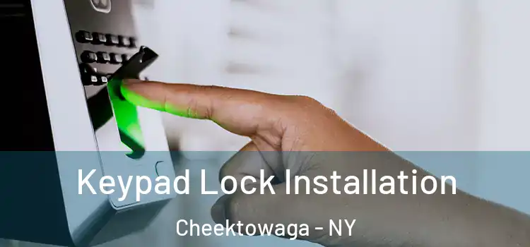 Keypad Lock Installation Cheektowaga - NY